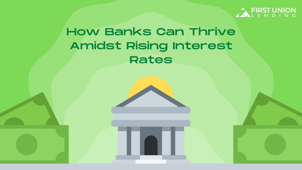 How Banks Can Thrive Amidst Rising Interest Rates