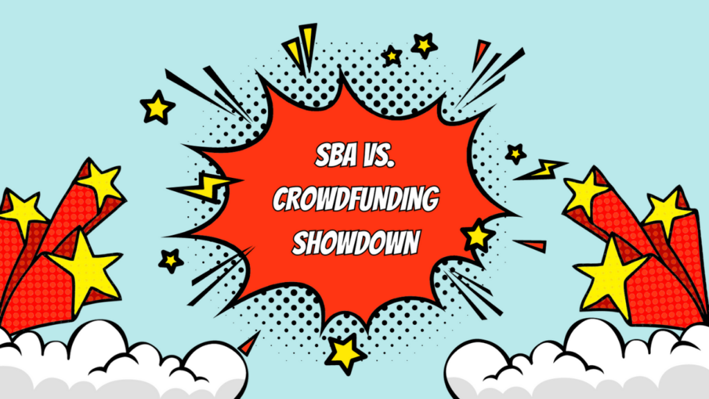SBA Loans vs. Crowdfunding - Which is Right for Your Business